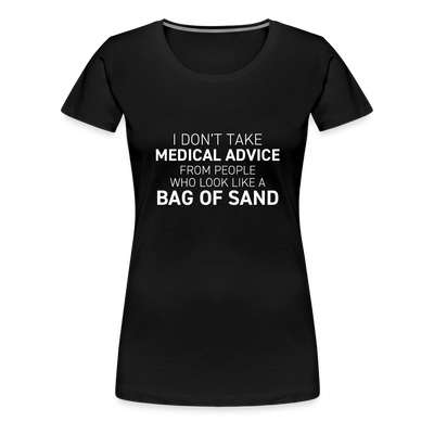 MEDICAL ADVICE BAG OF SAND Women’s Premium T-Shirt - black