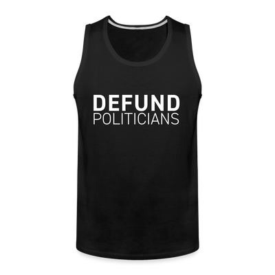 DEFUND POLITICIANS Men's Premium Tank - black