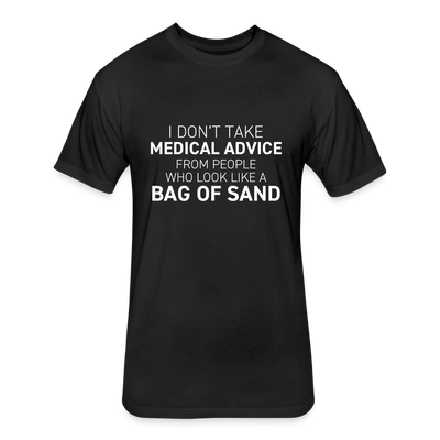 MEDICAL ADVICE BAG OF SAND Fitted Cotton/Poly T-Shirt - black