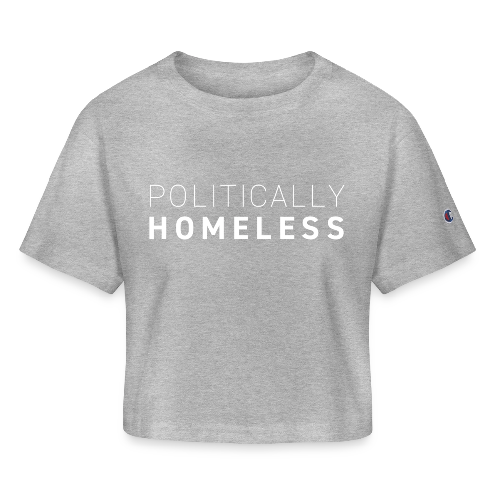 POLITICALLY HOMELESS Champion Women’s Cropped T-Shirt – Bobby Sauce