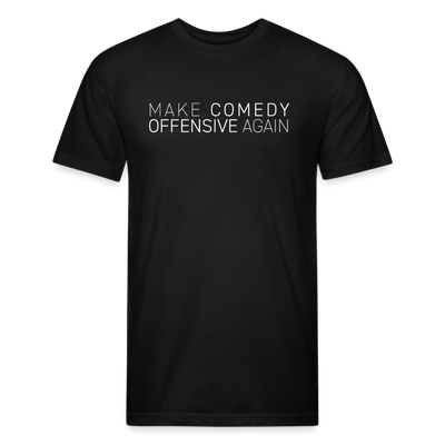 MAKE COMEDY OFFENSIVE AGAIN Fitted Cotton/Poly T-Shirt by Next Level - black