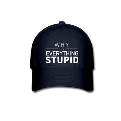 WHY IS EVERYTHING STUPID Flexfit Hat - navy