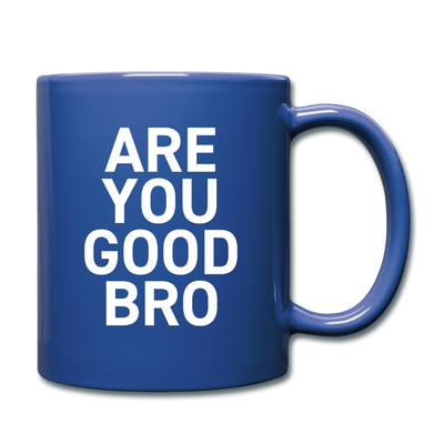 ARE YOU GOOD BRO Full Color Mug - royal blue