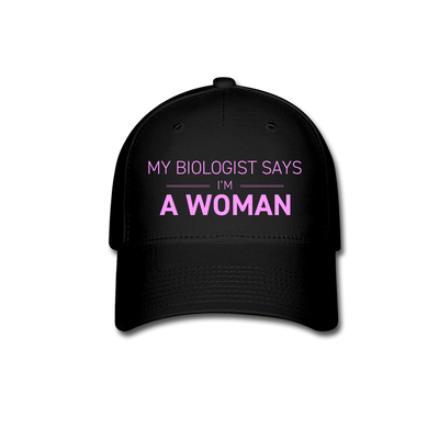 MY BIOLOGIST SAYS I'M A WOMAN Flexfit Hat - black