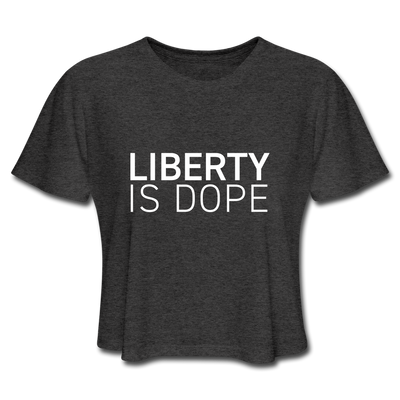 LIBERTY IS DOPE Women's Cropped T-Shirt - deep heather