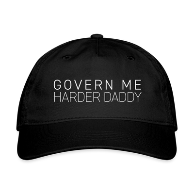 GOVERN ME HARDER DADDY Organic Baseball Cap - black