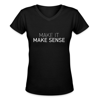 MAKE IT MAKE SENSE Women's V-Neck T-Shirt - black