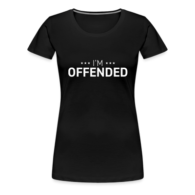 I'M OFFENDED Women’s Premium T-Shirt - black