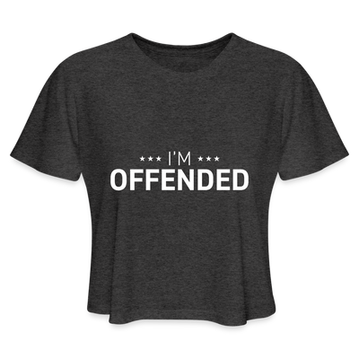 I'M OFFENDED Women's Cropped T-Shirt - deep heather