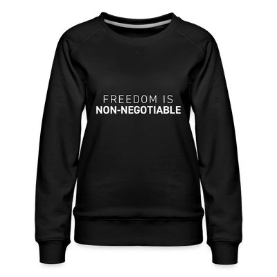 FREEDOM IS NON-NEGOTIABLE Women’s Premium Sweatshirt - black