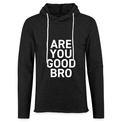 ARE YOU GOOD BRO Unisex Lightweight Terry Hoodie - charcoal grey