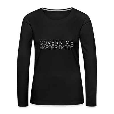 GOVERN ME HARDER DADDY Women's Premium Long Sleeve T-Shirt - black