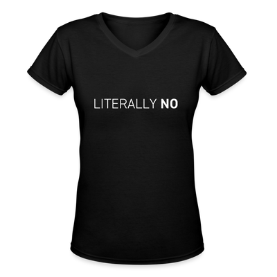 LITERALLY NO Women's V-Neck T-Shirt - black