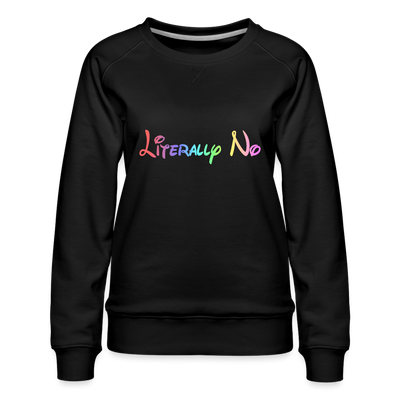 LITERALLY NO RAINBOW Women’s Premium Sweatshirt - black