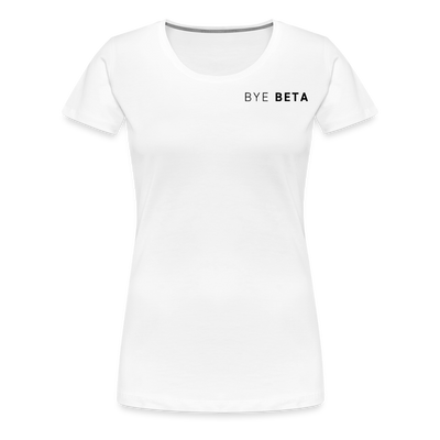 BYE BETA Women’s Premium T-Shirt - white