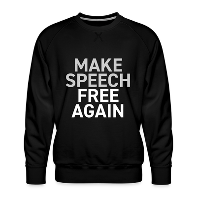 MAKE SPEECH FREE AGAIN Men’s Premium Sweatshirt - black