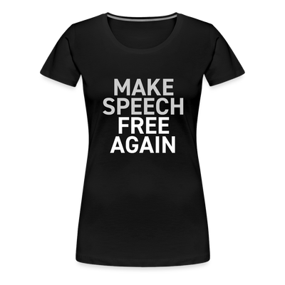 MAKE SPEECH FREE AGAIN Women’s Premium T-Shirt - black
